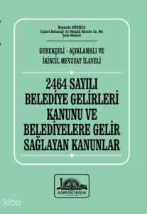 2464 Sayılı Belediye Gelirleri Kanunu ve Belediyelere Gelir Sağlayan Kanunlar (Ciltli)