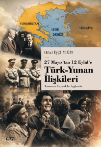 27 Mayıs’tan 12 Eylül’e Türk - Yunan İlişkileri;Yunanca Kaynaklar Işığında