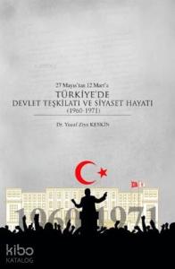 27 Mayıs'tan 12 Mart'a Türkiye'de Devlet Teşkilatı ve Siyaset Hayatı (1960-1971)