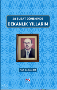 28 Şubat Döneminde, Dekanlık Yıllarım