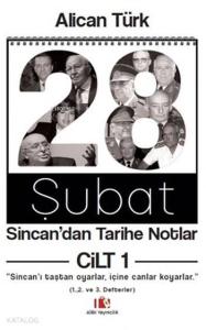 28 Şubat; Sincan'dan Tarihe Notlar Cilt 1