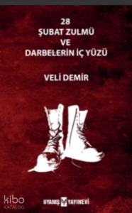 28 Şubat Zulmü Ve Darbelerin İç Yüzü