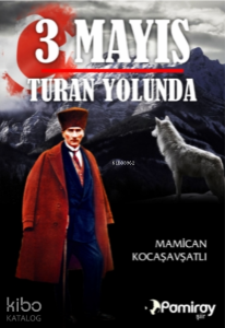 3 Mayıs Turan Yolunda