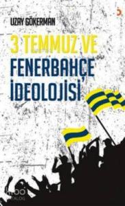 3 Temmuz ve Fenerbahçe İdeolojisi