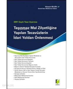 3091 Sayılı Yasa Uyarınca Taşınmaz Mal Zilyetliğine Yapılan Tecavüzlerin İdari Yoldan Önlenmesi