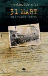 31 Mart Bir İhtilâlin Hikâyesi