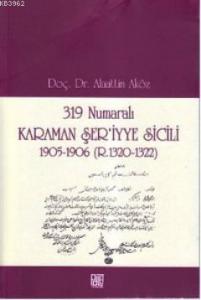 319 Numaralı Karaman Şer'iyye Sicili; 1905-1906 (R. 1320-1322)