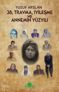 38 Travma İyileşme ve Annemin Yüzyılı