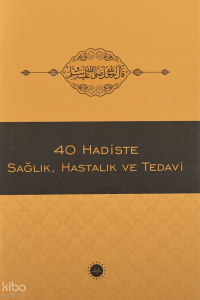 40 Hadiste Sağlık Hastalık Ve Tedavi