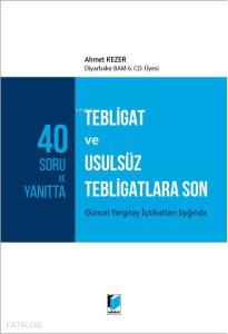 40 Soru ve Yanıtta Tebligat ve Usulsüz Tebligatlara Son Güncel Yargıtay İçtihatları Işığında