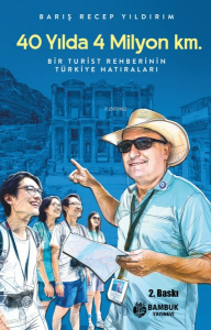 40 Yılda 4 Milyon Km.;Bir Turist Rehberinin Türkiye Hatıraları