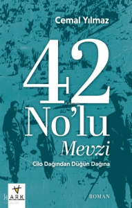 42 No’lu Mevzi ;Cilo Dağı’ndan Düğün Dağı’na
