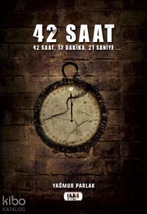 42 Saat; 42 saat, 13 dakika, 21 saniye ...