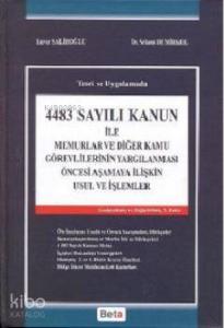 4483 Sayılı Kanun ile; Memurlar ve Diğer Kamu Görevlerinin Yargılanması Öncesi Aşamaya İlişkin Usul ve İşlemler (Ciltli)