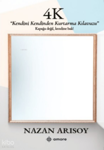 4K;Kendini Kendinden Kurtarma Kılavuzu