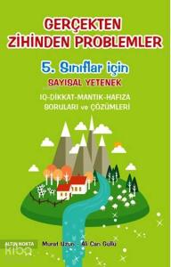 5. Sınıflar İçin Gerçekten Zihinden Problemler - Matematik; Sayısal Yetenek