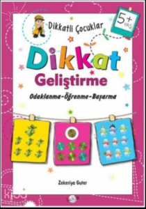 5+ Yaş Odaklanma-Öğrenme-Başarma;Dikkatli Çocuklar Dikkat Geliştirme
