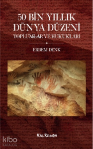 50 Bin Yıllık Dünya Düzeni Toplumlar ve Hukukları