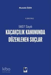5607 Sayılı Kaçakçılık Kanununda Düzenlenen Suçlar