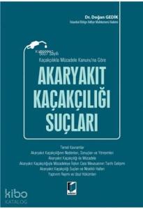 5607 Sayılı Kaçakçılıkla Mücadele Kanunu'na Göre Akaryakıt Kaçakçılığı Suçları