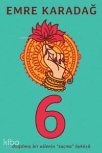 6 Dağılmış Bir Ailenin "Saçma" Öyküsü