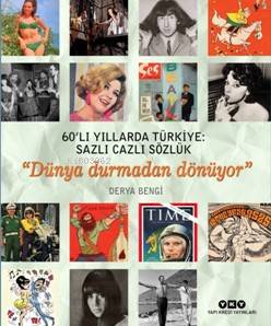 60'lı Yıllarda Türkiye: Sazlı Cazlı Sözlük; Dünya Durmadan Dönüyor
