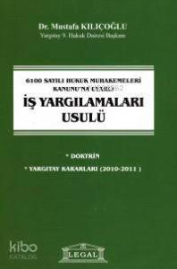 6100 Sayılı Hukuk Muhakemeleri Kanunu'na Uyarlı İş Yargılamaları Usulü