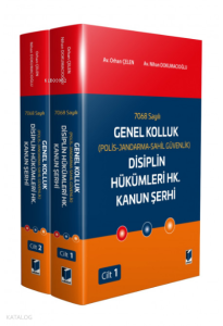 7068 Sayılı Genel Kolluk (Polis-Jandarma-Sahil Güvenlik) Disiplin Hükümleri Hk. Kanun Şerhi (2 Cilt)