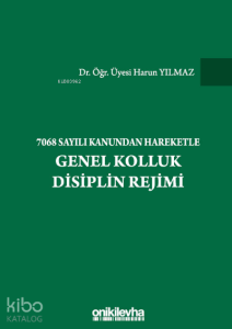 7068 Sayılı Kanundan Hareketle Genel Kolluk Disiplin Rejimi