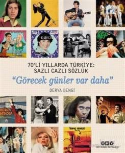 70'li Yıllarda Türkiye: Sazlı Cazlı Sözlük; Görecek Günler Var Daha