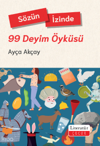 99 Deyim Öyküsü;Sözün İzinde