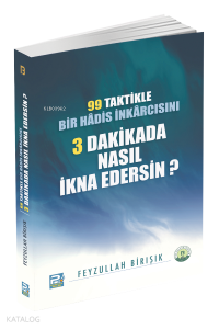 99 Taktikle Bir Hadis İnkarcısını 3 Dakikada Nasıl İkna Edersin?