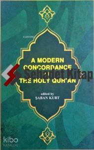 A Modern Concordance Of The Holy Qur'an; (Kur'ân-ı Kerîm Sözlerini Bulma Kılavuzu - Önsözü İngilizce)