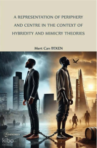 A Representation of Periphery and Centre in the Context of Hybridity And Mimicry Theories