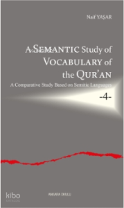 A Semantic Study of Vocabulary of the Qur’an;A Comparative Study Based on Semitic Languages -4-