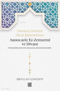 Abdulaziz Ez-Zemzemi ve Divanı: Osmanlı Dönemi Hicaz Şairlerinden