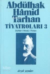 Abdülhak Hâmid Tarhan'ın Tiyatroları 3; Duhter-i Hindû, Finten