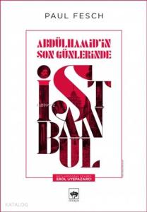 Abdülhamid'in Son Günlerinde İstanbul