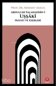 Abdullah Salahaddin-i Uşşaki Hayatı ve Eserleri