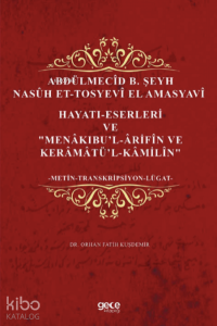 Abdülmecîd b. Şeyh Nasûh Et-Tosyevî El Amasyavî;Hayatı- Eserleri Menâkıbi’l- ‘Ârifîn ve Kerâmâti'l-Kâmilîn