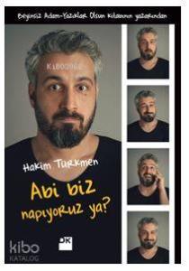 Abi Biz Napıyoruz Ya?