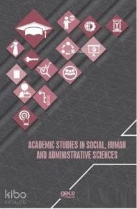 Academic Studies In Social Human And Administrative Sciences