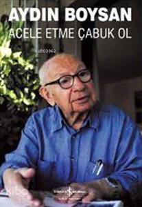 Acele Etme Çabuk Ol