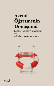 Acemi Öğretmenin Dönüşümü;Eşikler, Taktikler, Güzergâhlar