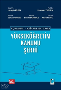 Açıklamalı - İçtihatlı 2547 Sayılı Yükseköğretim Kanunu Şerhi