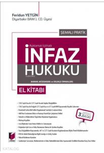 Açıklamalı İçtihatlı Şemalı Pratik İnfaz Hukuku (Karar, Müzekkere ve Dilekçe Örnekleri)