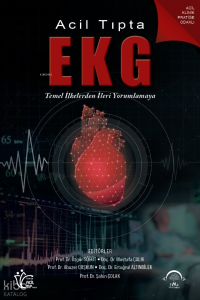 Acil Dahiliye EKG;Temel İlkelerden İleri Yorumlamaya