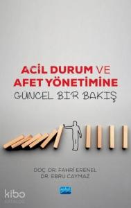 Acil Durum ve Afet Yönetimine Güncel Bir Bakış