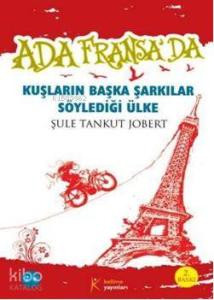 Ada Fransa'da; Kuşların Başka Şarkılar Söylediği Ülke