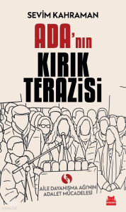 Ada’nın Kırık Terazisi;Aile Dayanışma Ağı’nın Adalet Mücadelesi